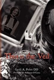 Thin is the Veil: A Haunting Memoir 1