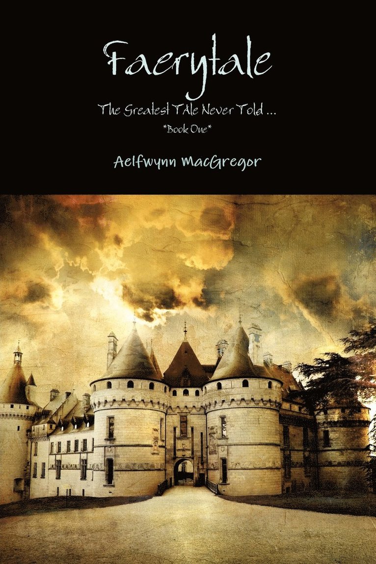Aelfwynn MacGregor - Faerytale The Greatest TAle Never Told... *Book One*, Häftad