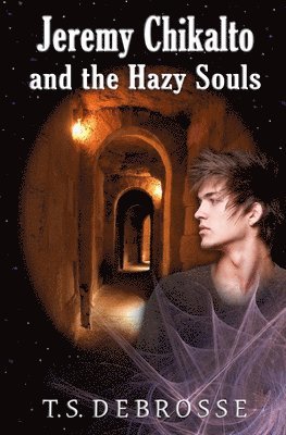 T S DeBrosse - Jeremy Chikalto and the Hazy Souls, Häftad