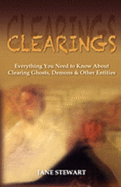 bokomslag Clearings: Everything You Need to Know About Clearing Ghosts, Demons & Other Entities