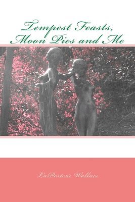 Laportsia Wallace, LaPortsia Wallace - Tempest Feasts, Moon Pies and Me, Häftad