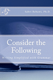 Sabri G. Bebawi - Consider the Following: Writing Simplified with Grammar, Häftad