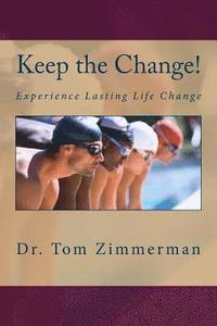 bokomslag Keep the Change!: Experience Lasting Life Change