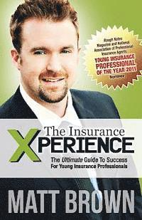bokomslag The Insurance Xperience: The Ultimate Guide To Success For Young Insurance Professionals