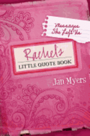 Jan Myers - Rachel's Little Quote Book: Messages She Left Us, Häftad