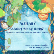 bokomslag The Baby About to Be Born: a story of spirit for adoptive and A.R.T. families.