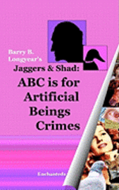 bokomslag Jaggers & Shad: ABC Is For Artificial Beings Crimes