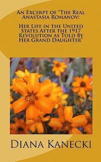 bokomslag An Excerpt of 'The Real Anastasia Romanov: Her Life in the United States After the 1917 Revolution as Told By Her Grand Daughter'