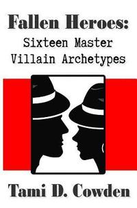 bokomslag Fallen Heroes: Sixteen Master Villain Archetypes