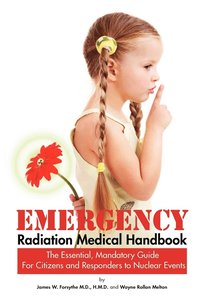 bokomslag Emergency Radiation Medical Handbook The Essential, Mandatory Guide for Citizens and Responders to Nuclear Events