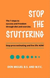 bokomslag Stop the Stuttering: The 7 steps to success and freedom through diet and exercise.