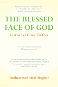 bokomslag The Blessed Face of God is Always Close to You: Whichever Direction You Turn, You Will Find the Blessed Face of God