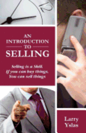 bokomslag An Introduction to Selling: Selling is a Skill. If You Can Buy Things You Can Sell Things