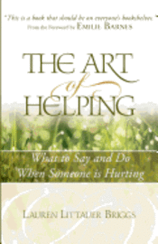 bokomslag The Art of Helping: What to Say and Do When Someone is Hurting