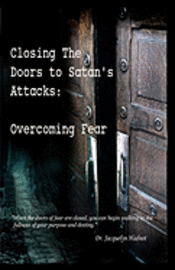 bokomslag Closing the Doors to Satan's Attacks: Overcoming Fear