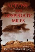 Patrick Michael Murphy - Across the Desperate Miles, Häftad