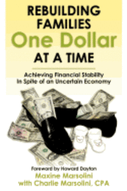 Rebuilding Families One Dollar at a Time: Achieving Financial Stability In Spite of an Uncertain Economy 1