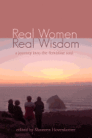 bokomslag Real Women, Real Wisdom: A Journey into the Feminine Soul