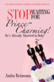 bokomslag Stop Waiting for Prince Charming! He's Already Married to Bob.: The Odds of Getting Married and Other Nonsense
