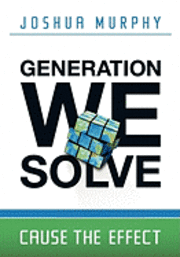 bokomslag Generation We Solve: Cause the Effect