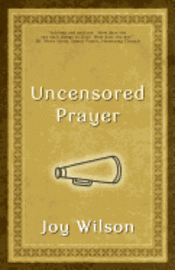 bokomslag Uncensored Prayer: The Spiritual Practice of Wrestling with God