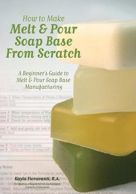 Lesley Anne Craig, Dana Brown - How to Make Melt & Pour Soap Base from Scratch: A Beginner's Guide to Melt & Pour Soap Base Manufacturing, Häftad
