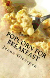 Jenna Gleespen - Popcorn For Breakfast, Häftad