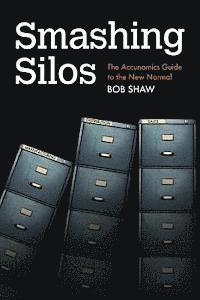 bokomslag Smashing Silos: The Accunomics Guide to the New Normal