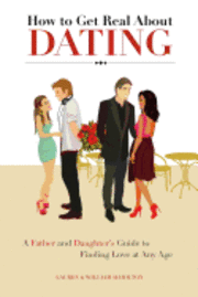 Lauren And William Hamilton - How to Get Real About Dating: A Father and Daughter's Guide to Finding Love at Any Age, Häftad