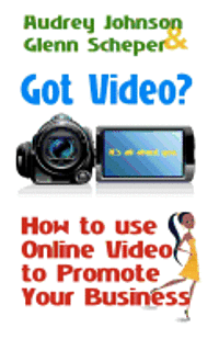 bokomslag Got Video?: How to use Online Video to Promote Your Business