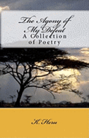 bokomslag The Agony of My Defeat: A Collection of Poetry