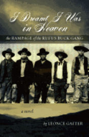 I Dreamt I Was in Heaven - The Rampage of the Rufus Buck Gang 1