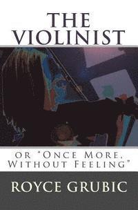 bokomslag The Violinist: or 'Once More, Without Feeling'