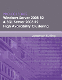 bokomslag Windows Server 2008 R2 & SQL Server 2008 R2 High Availability Clustering: Project Series