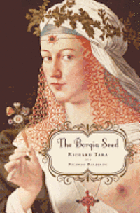 The Borgia Seed: How a Turkish princess and a renegade knight on a holy mission to find the True Cross led to the fall of an empire in 1