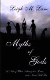 bokomslag Myths of Gods: A Tale of What Always has Been and Never Will Be