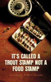 It's Called a Trout Stamp Not a Food Stamp