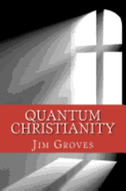 bokomslag Quantum Christianity: Bringing Science and Religion Together for the New Millennium