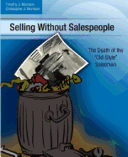 bokomslag Selling Without Salespeople: The Death of the Old-Style Salesman