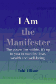 I am the Manifester: The power lies within, it's up to you to manifest love, wealth and well-being. 1