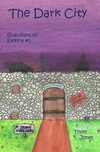 bokomslag The Dark City: The Guardians of Elestra