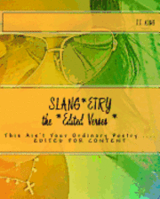 bokomslag Slang*etry 'The EDITED VERSES', edited for content: Slang*etry 'This Ain't Your Ordinary Poetry'