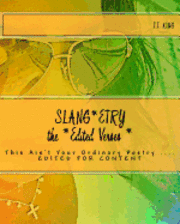 bokomslag Slang*etry 'The EDITED VERSES', edited for content: Slang*etry 'This Ain't Your Ordinary Poetry"