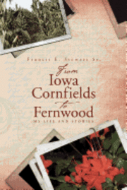 bokomslag From Iowa Cornfields to Fernwood: My Life and Stories