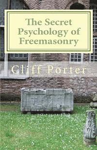 bokomslag The Secret Psychology of Freemasonry: Alchemy, Gnosis, and the Science of the Craft