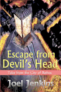 Joel Jenkins - Escape from Devil's Head: Tales from the City of Bathos, Häftad