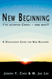 bokomslag New Beginning: I've accepted Christ - now what? A Discipleship Guide for New Believers