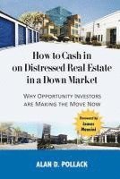 bokomslag How to Cash In on Distressed Real Estate in a Down Market