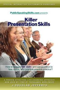 bokomslag Killer Presentation Skills: How to acquire 'The Skills' and say goodbye to fear, sweat, and 'practice, practice, practice'