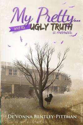 De'vonna Pittman, Jill Wallace - My Pretty and Its Ugly Truth, Häftad